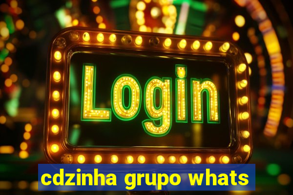 cdzinha grupo whats